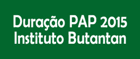 Duração do PAP 2015 no Instituto Butantan Duração do PAP 2015 no Instituto Butantan