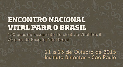 Instituto Butantan recebe o Encontro Nacional Vital para o Brasil Encontro Nacional Vital para o Brasil